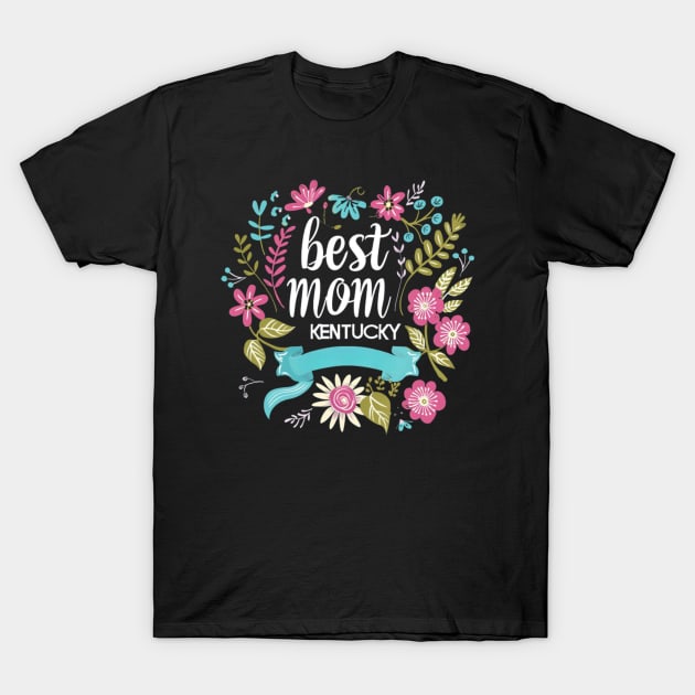 Best Mom From KENTUCKY, mothers day USA T-Shirt by Pattyld